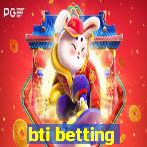 bti betting